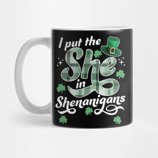 I Put The She In The Shenanigans St Patricks Day Funny Mug